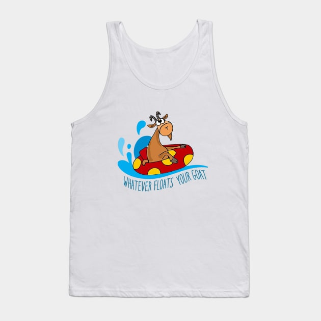 Whatever floats your goat Tank Top by NotoriousMedia